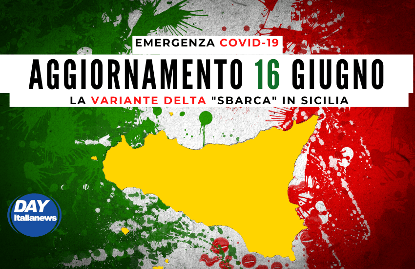 Covid 16 giugno, la variante DELTA sbarca in Sicilia. L’Isola seconda in Italia per contagi