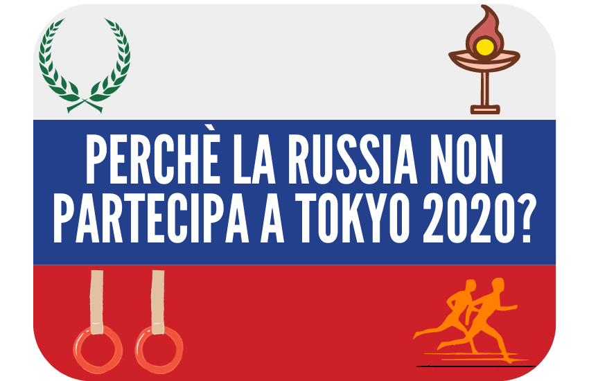 Perché la Russia non partecipa alle Olimpiadi di Tokyo 2020?