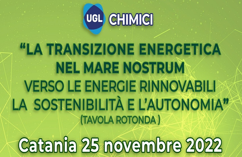 La transizione energetica nel mare nostrum verso le energie rinnovabili: la tavola rotonda dell’Ugl Chimici a Catania domani venerdì 25 settembre