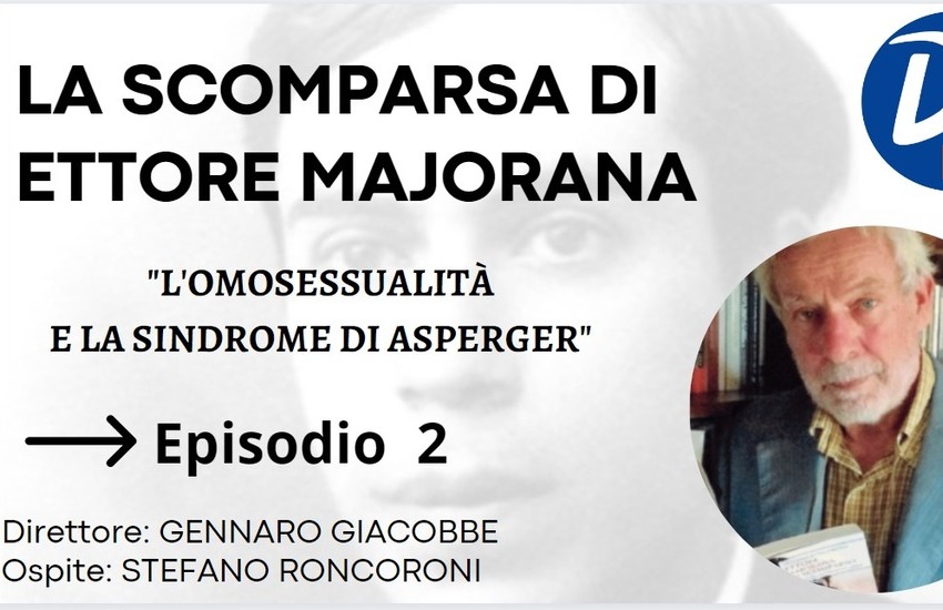 La scomparsa di Ettore Majorana: l’omosessualità e la Sindrome di Asperger