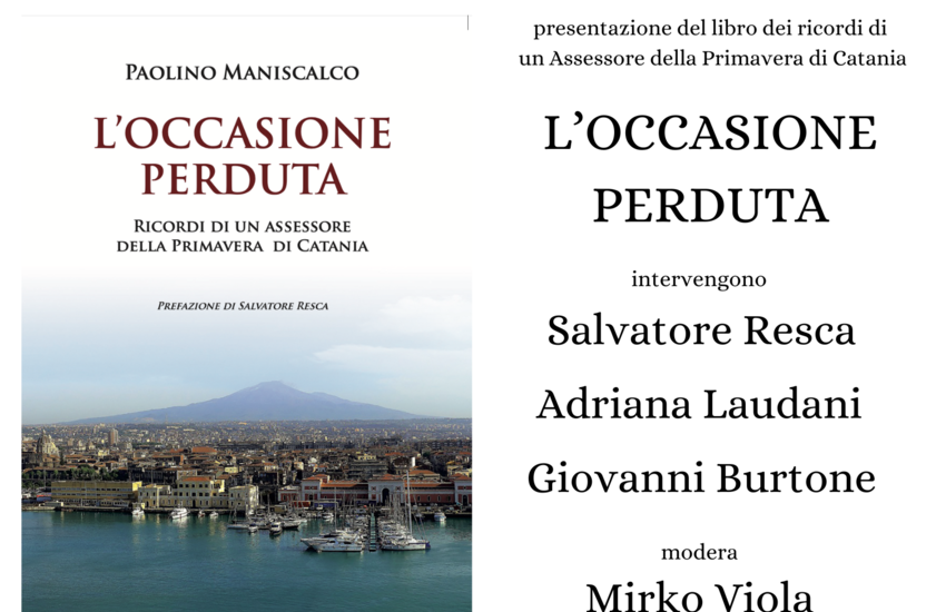 Catania, a CittàInsieme, si presenta ‘L’occasione perduta’, libro dell’ex assessore Paolino Maniscalco